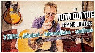 TUTO GUITARE Femme liberée 3 niveaux [upl. by Gninnahc896]