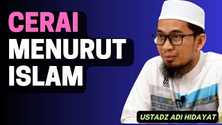 Cerai Menurut Islam dijelaskan Ustadz Adi Hidayat [upl. by Gnoy]