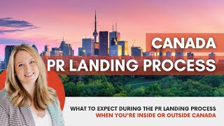 Canadian PR Landing Process  What To Expect [upl. by Adnwahs]