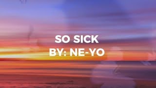 NeYo  So Sick Lyrics [upl. by Ittam]