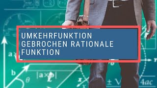 Umkehrfunktion gebrochen rationale Funktion [upl. by Nnaik937]