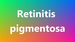 Retinitis pigmentosa  Medical Meaning and Pronunciation [upl. by Ellegna]