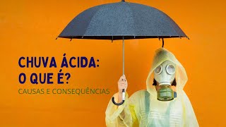 Chuva ácida o que é Causas e consequências [upl. by Brianna]