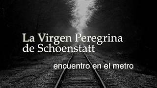 La Virgen Peregrina de Schoenstatt  Encuentro en el Metro [upl. by Ardnasxela]