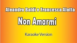 Aleandro Baldi e Francesca Alotta  Non Amarmi Versione Karaoke Academy Italia [upl. by Modnarb828]