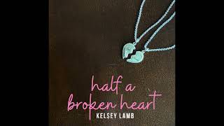 “Half A Broken Heart” by Kelsey Lamb  official audio [upl. by Yot]