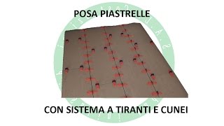 Posa Piastrelle con Sistema a Tiranti e Cunei [upl. by Ehcsrop]