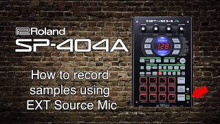 Roland SP404A  How to record samples using EXT Source Mic [upl. by Hacker]