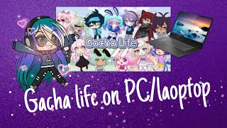 How to get Gacha life on PC Laptop [upl. by Evad]