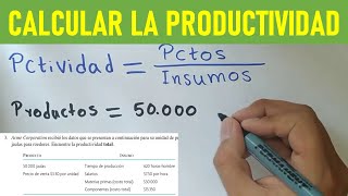 Como calcular la PRODUCTIVIDAD ejercicio con interpretación [upl. by Briny]