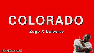 Zugo ft Daiverse  Colorado Lyrics [upl. by Noirda]