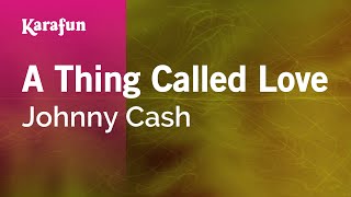 A Thing Called Love  Johnny Cash  Karaoke Version  KaraFun [upl. by Nodgnal]