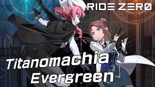 RIDE ZERO Titanomachia  Evergreen [upl. by Nodle]