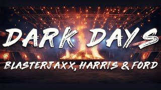 Blasterjaxx Harris amp Ford  Dark Days Lyrics [upl. by Dana267]