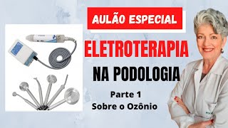 Eletroterapia na Podologia Parte 1 Sobre o Ozônio [upl. by Steinman143]