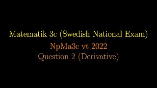 DERIVATIVE in Swedish National Exams NpMa3c vt 2022 Question 2 shorts maths mathematics [upl. by Briny]