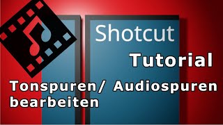 Shotcut Tutorial  mehrere Audiospuren  Tonspuren bearbeiten deutsch [upl. by Durware]