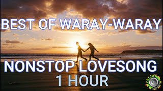 BEST OF WARAY  WARAY LOVESONG 1 HOUR NONSTOP [upl. by Nalat]