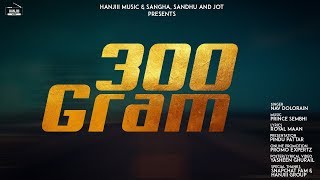 300 Gram Full Song Nav Dolorain  New Punjabi Song 2019  Hanjiii Music [upl. by Marquez]