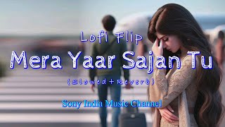 Ijazat  Falak Shabir  Mera Yaar Sajan tu  Latest Hindi Cover Sony India Music Channel Lofi Song [upl. by Kendry]