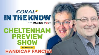 Cheltenham Festival AntePost Preview  Handicap Selections  Horse Racing Tips  In The Know [upl. by Renruojos]