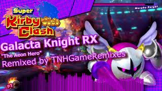 『Super Kirby Clash REMIX』 The Aeon Hero Galacta Knight RX Boss Raid [upl. by Shulem914]