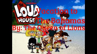 The Loud House Vacation to The Bahamas Chapter 1 By The Queen of Lions [upl. by Notsniw677]