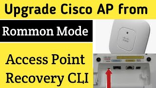 How to Upgrade Cisco AP from Rommon Mode  upgrade cisco ap firmware cli [upl. by Atneciv]