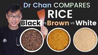 Dr Chan compares Black Rice Brown Rice amp White Rice  Protein Fiber Antioxidants Glycemic Index [upl. by Iur]