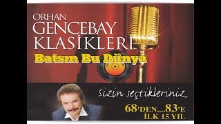 ORHAN GENCEBAY  BATSIN BU DÃœNYA 1998 version klasikleri1 [upl. by Allekim]