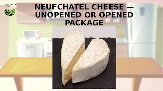 NEUFCHATEL CHEESE — UNOPENED OR OPENED PACKAGE FOOD STORAGE  HOW LONG CAN YOU KEEP [upl. by Kurzawa]