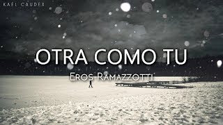 quotOtra Como Tuquot  Eros Ramazzotti Letra [upl. by Rabassa]