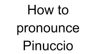 How to Pronounce Pinuccio Italian [upl. by Atiragram]