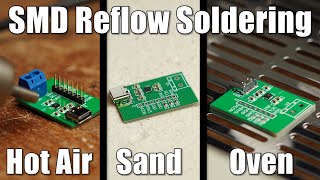 How to do SMD Reflow Soldering properly  Hot Air VS Sand VS Reflow Oven [upl. by Rafa]