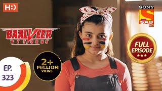 Baalveer Returns  Ep 323  Full Episode  18th March 2021 [upl. by Anaitsirc]