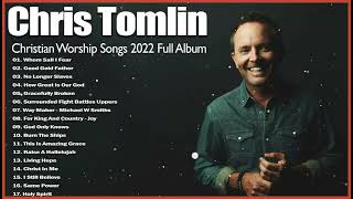 Chris Tomlin Greatest Hits Playlist 2023 – Chris Tomlin Worship Songs 2023 Full Album [upl. by Tollmann727]