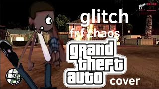 GLITCHfnf chaos GTA cover [upl. by Etteuqram]