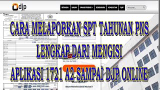 CARA MELAPORKAN SPT TAHUNAN PNS LENGKAP DARI MENGISI APLIKASI 1721 A2 SAMPAI DJP ONLINE [upl. by Arua]