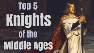 Top 5 Greatest Knights in Medieval History [upl. by Heather]