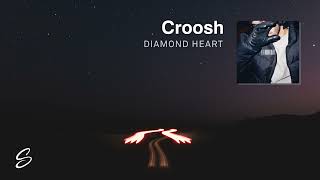 Croosh  Diamond Heart [upl. by Yelnet316]