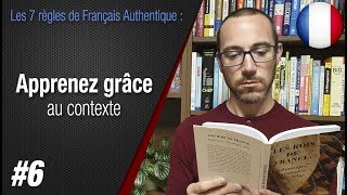 Règle 6 quotApprenez grâce au contextequot  Apprendre le français avec Français Authentique [upl. by Tavey333]