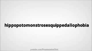 How to pronounce hippopotomonstrosesquippedaliophobia [upl. by Danelle]