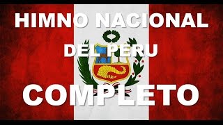 HIMNO NACIONAL DEL PERU  6 ESTROFAS CANTADAS  COMPLETO [upl. by Etnahsal402]