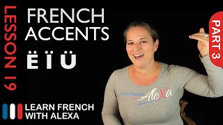 French accents  part 3 French Essentials Lesson 19 [upl. by Devinna534]