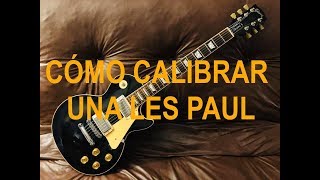 Tutorial Aprende a calibrar tu Les Paul [upl. by Larrisa]