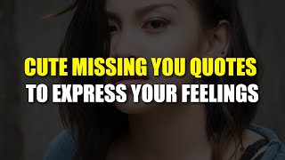 Cute Missing You Quotes to Express Your Feelings [upl. by Onitselec344]