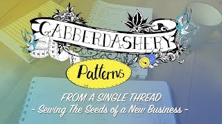 Introducing Gabberdashery Patterns From A Single Thread  Sewing The Seeds of A New Business [upl. by Carmon]