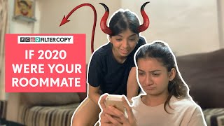 FilterCopy  If 2020 Were Your Roommate  Ft Devishi Madan and Nidhi Shetty [upl. by Alli967]