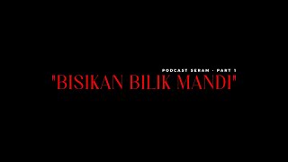 PODCAST SERAM AUDIO  quotBISIKAN BILIK MANDIquot  STORY BY AQIL PART 1 [upl. by Nysila505]