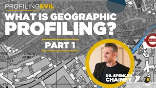 What is Geographic Profiling How is it used to solve crime with Dr Spencer Chainey Profiling Evil [upl. by Ahcropal]